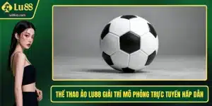 Thể Thao Ảo LU88 Giải Trí Mô Phỏng Trực Tuyến Hấp Dẫn