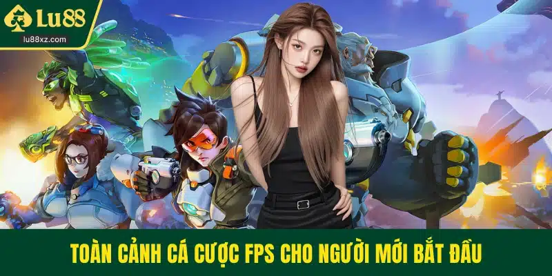 Toàn cảnh cá cược FPS cho người mới bắt đầu
