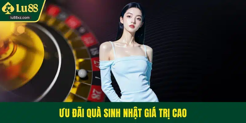 Ưu đãi quà sinh nhật giá trị cao